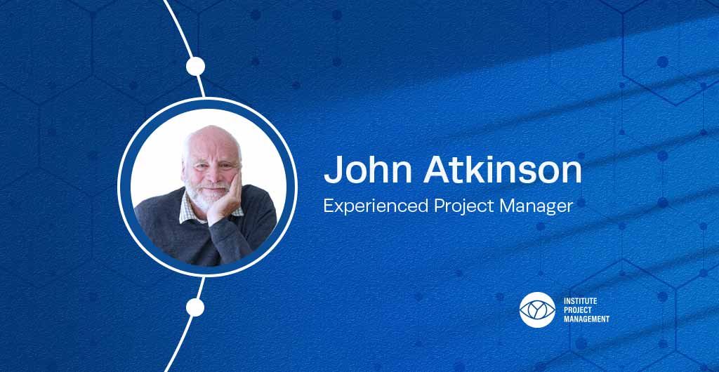 Decades of Dedication: John Atkinson’s Impact on International Project Management Standards